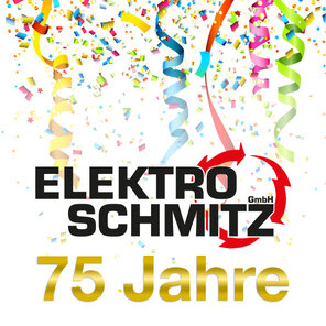 75 Jahre Elektro Schmitz 75 Jahre Elektro Schmitz